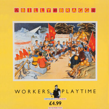 billy-bragg-released-“workers-playtime”-35-years-ago-today