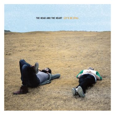 the-head-and-the-heart-released-“let’s-be-still”-10-years-ago-today