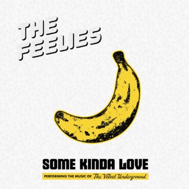 essential-new-music:-the-feelies’-“some-kinda-love:-performing-the-music-of-the-velvet-underground”