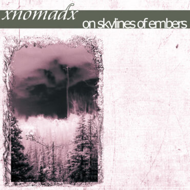 stream-xnomadx’s-heavy-new-ep-on-skylines-of-embers