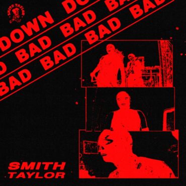 smith-taylor-–-“down-bad-bad”