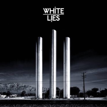 white-lies-released-debut-album-“to-lose-my-life…”-15-years-ago-today