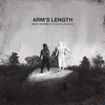 arm’s-length-–-“i-don’t-love-you”-(my-chemical-romance-cover)