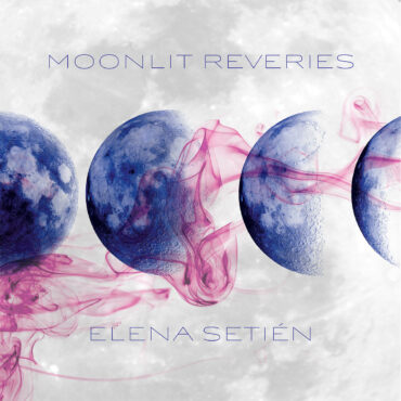 essential-new-music:-elena-setien’s-“moonlit-reveries”