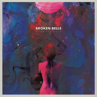 broken-bells-released-“after-the-disco”-10-years-ago-today