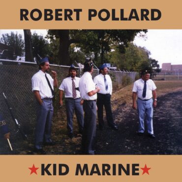 robert-pollard-released-“kid-marine”-25-years-ago-today