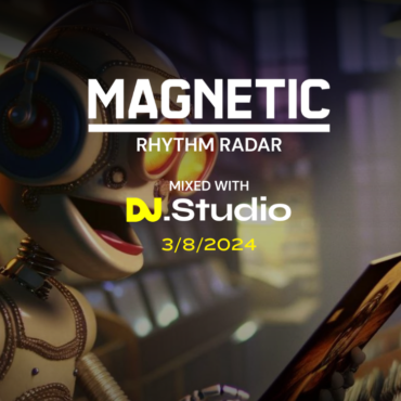 the-best-dance-music-to-have-dropped-this-week:-magnetic-&-dj.studio’s-rhythm-radar,-march-8th,-2024