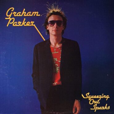 graham-parker-released-“squeezing-out-sparks”-45-years-ago-today