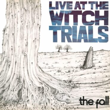 the-fall-released-debut-album-“live-at-the-witch-trials”-45-years-ago-today