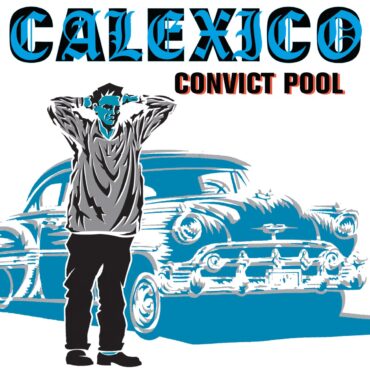 calexico-released-“convict-pool”-20-years-ago-today