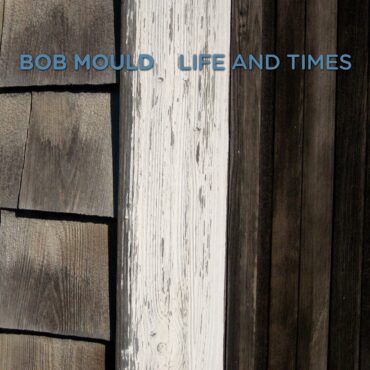 bob-mould-released-“life-and-times”-15-years-ago-today