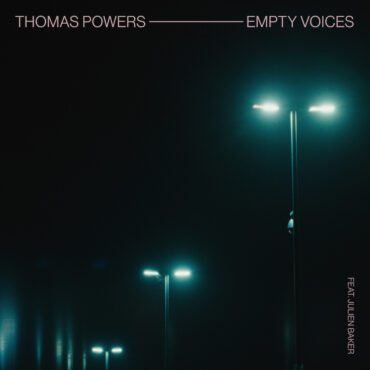 thomas-powers-–-“empty-voices”-(feat.-julien-baker)