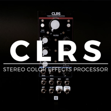 announcing-clrs:-a-pretty-dang-cool-stereo-effects-processor-from-modbap-modular