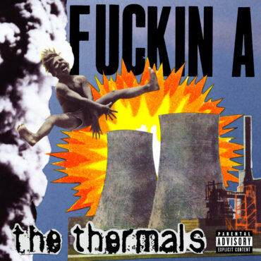 the-thermals-released-“fuckin-a”-20-years-ago-today