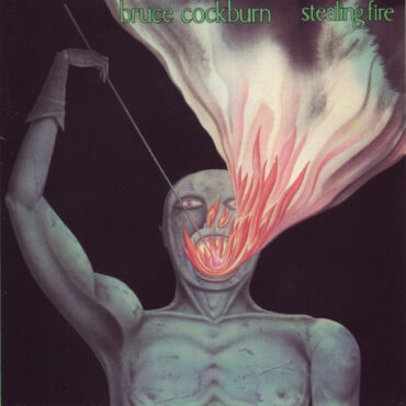 bruce-cockburn-released-“stealing-fire”-40-years-ago-today