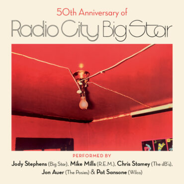 big-star’s-radio-city-getting-50th-anniversary-tour-with-jody-stephens,-mike-mills,-chris-stamey,-jon-auer,-&-pat-sansone