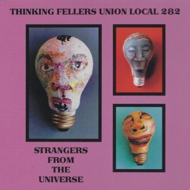 thinking-fellers-union-local-282-released-“strangers-from-the-universe”-30-years-ago-today