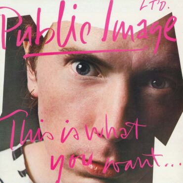 public-image-ltd.-released-“this-is-what-you-want…-this-is-what-you-get”-40-years-ago-today