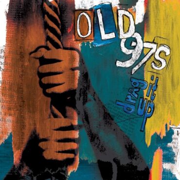 old-97’s-released-“drag-it-up”-20-years-ago-today