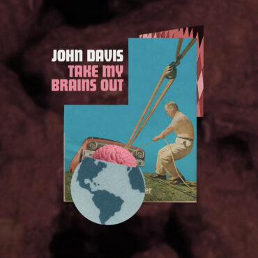 john-davis-–-“take-my-brains-out”