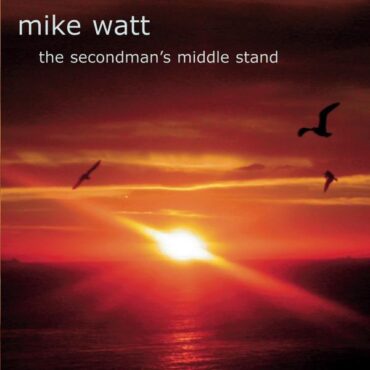 mike-watt-released-“the-secondman’s-middle-stand”-20-years-ago-today