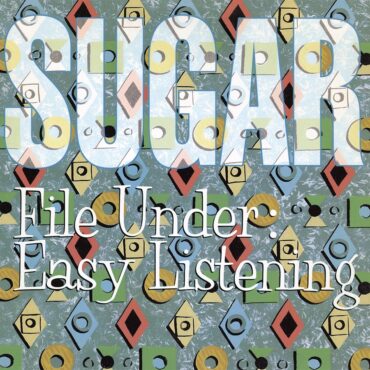 sugar-released-“file-under:-easy-listening”-30-years-ago-today