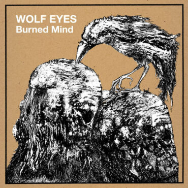 wolf-eyes-released-“burned-mind”-20-years-ago-today